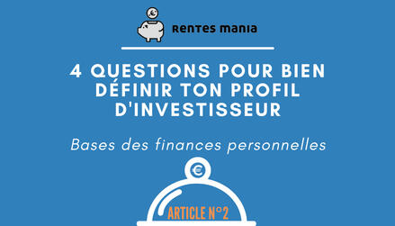4 questions pour bien définir ton profil d'investisseur - bases des finances personnelles - Rentes Mania - Erwan Colson